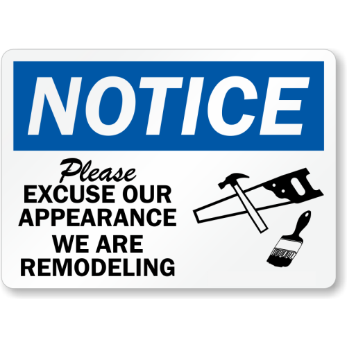 OSHA Notice Sign: Please Excuse Our Appearance